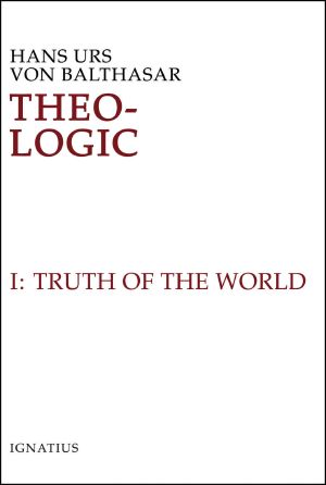 [Theo-Logic: Theological Logical Theory 01] • Theo-Logic, Vol. 1 · the Truth of the World